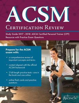 Paperback ACSM Certification Review Study Guide 2017-2018: ASCM Certified Personal Trainer (CPT) Resource with Practice Exam Questions Book