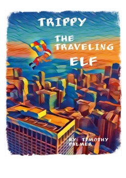 Paperback Trippy The Traveling Elf: A elf that travels Book