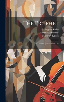 Hardcover The Prophet; a Grand Opera in Four Acts Book