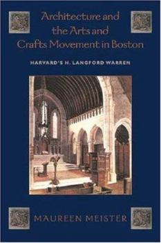 Hardcover Architecture and the Arts and Crafts Movement in Boston: Harvard's H. Langford Warren Book