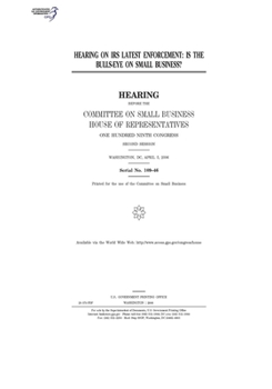 Paperback Hearing on IRS latest enforcement: is the bulls-eye on small business? Book