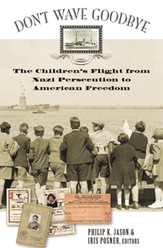 Hardcover Don't Wave Goodbye: The Children's Flight from Nazi Persecution to American Freedom Book