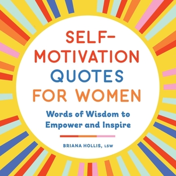 Paperback Self-Motivation Quotes for Women: Words of Wisdom to Empower and Inspire Book