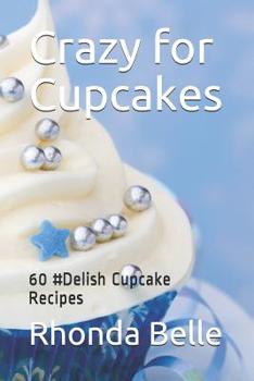 Paperback Crazy for Cupcakes: 60 #Delish Cupcake Recipes Book