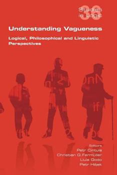 Paperback Understanding Vagueness. Logical, Philosophical and Linguistic Perspectives Book