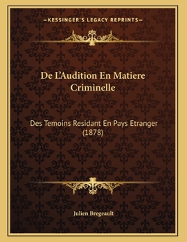 Paperback De L'Audition En Matiere Criminelle: Des Temoins Residant En Pays Etranger (1878) [French] Book