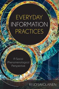 Paperback Everyday Information Practices: A Social Phenomenological Perspective Book