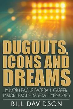Paperback Dugouts, Icons and Dreams: Minor League Baseball Career, Major League Baseball Memories Book