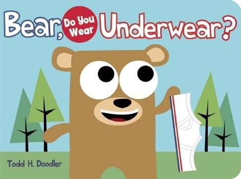 Board book Bear, Do You Wear Underwear? Book