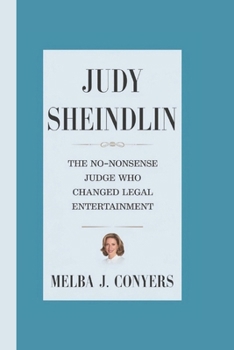 JUDY SHEINDLIN: The No-Nonsense Judge Who Changed Legal Entertainment