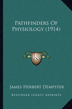 Paperback Pathfinders Of Physiology (1914) Book