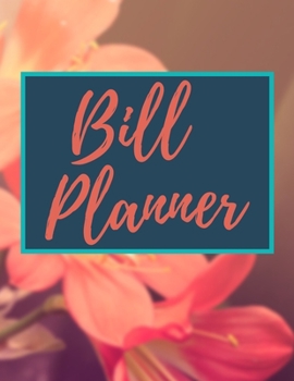 Paperback Bill Planner: Weekly and Monthly Budget Planner, Expenses Tracker, Bill Organizer, Finance and Income Planning for Whole Year. Book