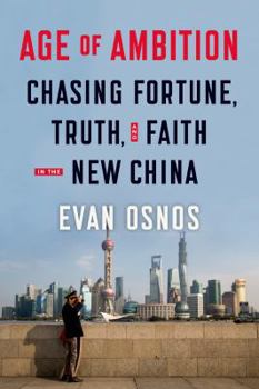 Hardcover Age of Ambition: Chasing Fortune, Truth, and Faith in the New China: Chasing Fortune, Truth, and Faith in the New China Book