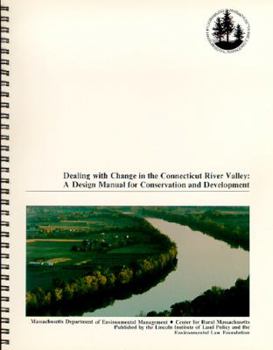 Spiral-bound Dealing with Change in the Connecticut River Valley: A Design Manual for Conservation and Development Book