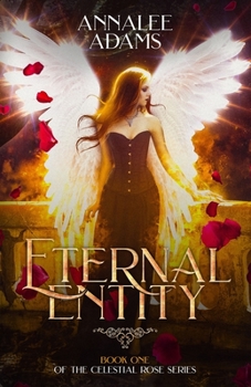 Paperback Eternal Entity: A Vampire Paranormal Romance: The Celestial Rose. Book 1. Book