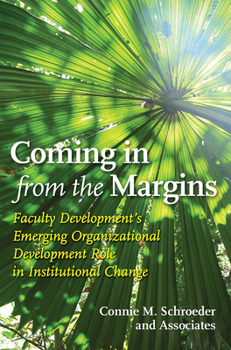 Paperback Coming in from the Margins: Faculty Development's Emerging Organizational Development Role in Institutional Change Book