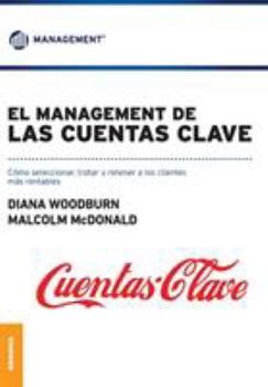 Paperback El Management de las cuentas clave: Cómo seleccionar, tratar y retener a los clientes mas rentables [Spanish] Book