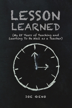Paperback Lesson Learned: (My 25 Years of Teaching and Learning To Be Well as a Teacher) Book