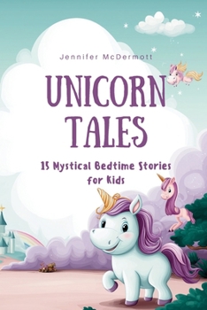 Paperback Unicorn Tales: 15 Mystical Bedtime Stories for Kids Book