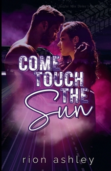 Come Touch The Sun (Quarter Mile)