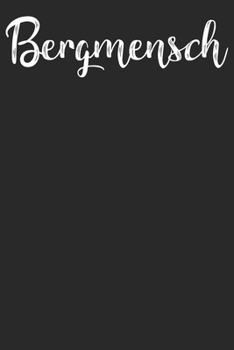 Bergmensch: Notizbuch DIN A5 Blanko 120 Seiten Bergliebe Wanderer Berge Gebirge Berg Wandern Geschenkidee & Weihnachten Reise Journal Organizer ... Notizheft Notizblock (German Edition)