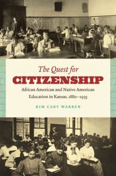 Paperback The Quest for Citizenship: African American and Native American Education in Kansas, 1880-1935 Book