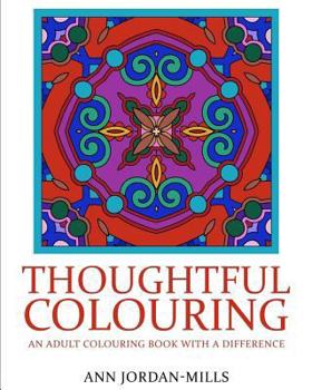Paperback Thoughtful Colouring: An Adult Colouring Book with a Difference Book
