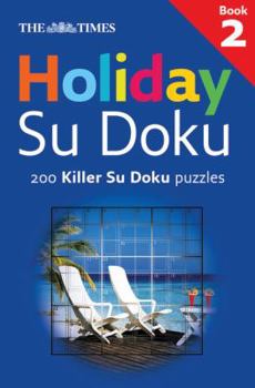 Paperback The Times: Holiday Su Doku 2: 200 Killer Su Doku puzzles Book