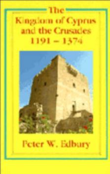 Paperback The Kingdom of Cyprus and the Crusades, 1191-1374 Book