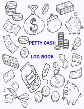 Paperback Petty Cash Log Book: 6 Column Ledger Payment Record Tracker -Manage Cash Going In & Out -Simple Accounting Book Recording Your Petty Cash L Book