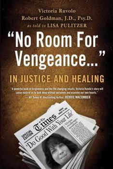 Paperback No Room for Vengeance: In Justice and Healing Book