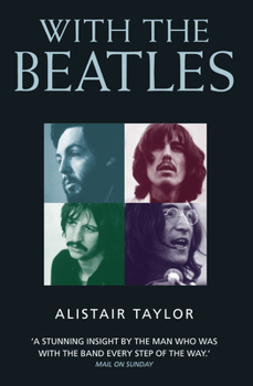 Paperback With the Beatles: A Stunning Insight by The Man who was with the Band Every Step of the Way Book