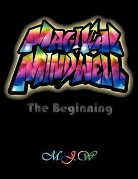 Paperback Magikal Mindwell: The Beginning Book