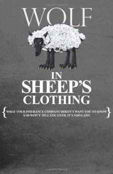 Hardcover Wolf in Sheep's Clothing: What Your Insurance Company Doesn't Want You to Know Book