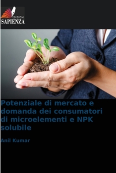 Paperback Potenziale di mercato e domanda dei consumatori di microelementi e NPK solubile [Italian] Book