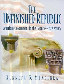 Paperback The Unfinished Republic: American Government in the Twenty-First Century Book