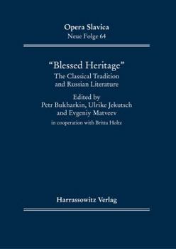Hardcover 'Blessed Heritage': The Classical Tradition and Russian Literature in Cooperation with Britta Holtz [Russian] Book