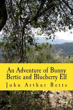 Paperback An Adventure of Bunny Bertie and Blueberry Elf Book