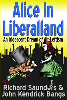 Paperback Alice in Liberalland: An Iridescent Dream of Alt-Leftism Book