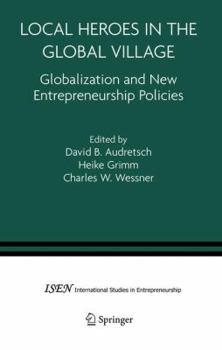 Local Heroes in the Global Village: Globalization and the New Entrepreneurship Policies