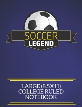 Paperback Soccer Legend Large (8.5x11) College Ruled Notebook: A fun note book, perfect for any sports fan who has everything else! Book