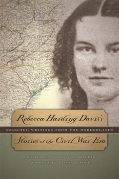 Paperback Rebecca Harding Davis's Stories of the Civil War Era: Selected Writings from the Borderlands Book