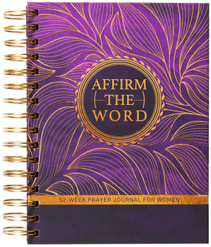 Spiral-bound Affirm the Word: 52-Week Prayer Journal for Women Book