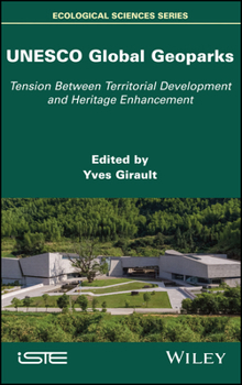 Hardcover UNESCO Global Geoparks: Tension Between Territorial Development and Heritage Enhancement Book