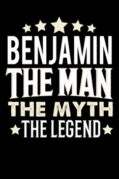 Paperback Notizbuch: Benjamin The Man The Myth The Legend (120 gepunktete Seiten als u.a. Tagebuch, Reisetagebuch oder Projektplaner f?r Va [German] Book