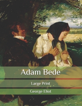 Paperback Adam Bede: Large Print Book