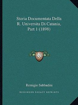 Paperback Storia Documentata Della R. Universita Di Catania, Part 1 (1898) [Italian] Book