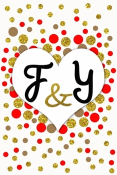 F and Y Personalized Monogrammed notebook journal gift with Two Initials for Couples and lovers on valentine’s day, wedding anniversary and special ... monogram Journal with blank Lined pages