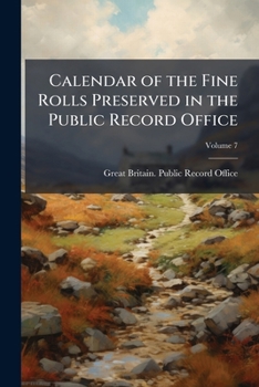 Paperback Calendar of the Fine Rolls Preserved in the Public Record Office; Volume 7 Book