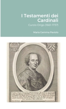 Paperback I Testamenti dei Cardinali: Curzio Origo (1661-1737) [Italian] Book